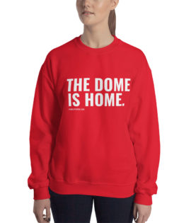 THE DOME IS HOME (Sweatshirt)