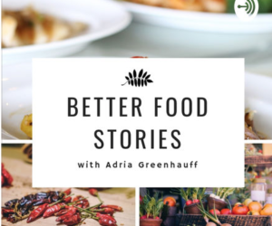 podcast, better food stories, adria greenhauff, gnarly pepper, foodie, entrepreneurship, innovation, startup, founder, sara gotch, like mayo, community, sioux city go, briar cliff, sioux city, wauwatosa, be yourself