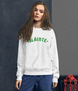 Sláinte- Unisex Sweatshirt | Offical Irish Cheers | St. Patty’s Day apparel